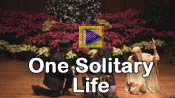Click here to watch One Solitary Life ... a reading at Asbury Memorial, Christmas Eve