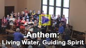 Anthem: Living Water, Guiding Spirit