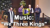 The Call to Worship and song We Three Kings