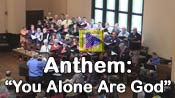 The anthem 'You ALone Are God' from Asbury Memorial Church choir